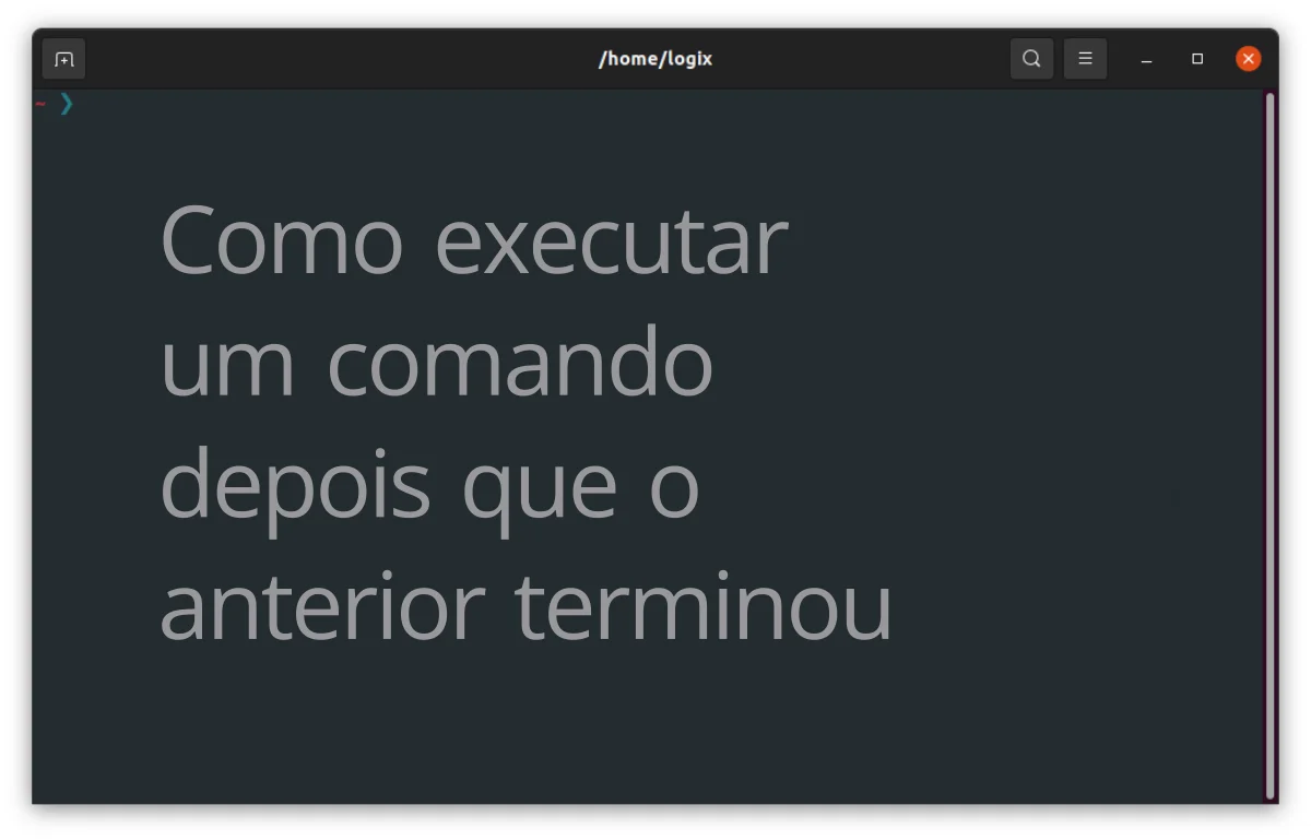 rodar-comando-depois-do-anterior rodar-comando-depois-do-anterior