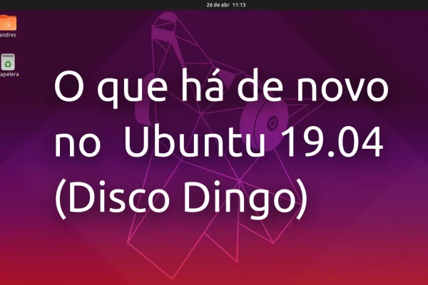 O que há de novo no Ubuntu 19.04 (Disco Dingo)